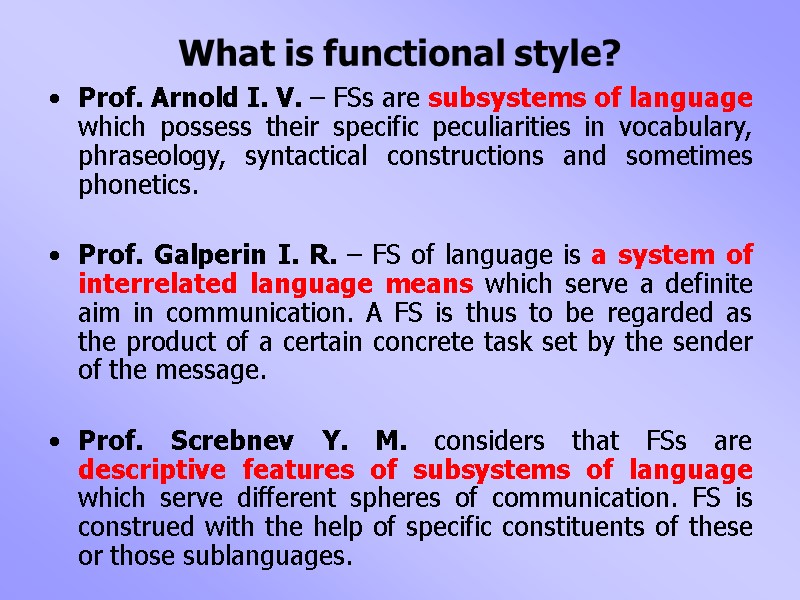 What is functional style? Prof. Arnold I. V. – FSs are subsystems of language